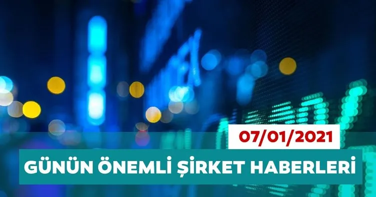 Borsa İstanbul’da günün öne çıkan şirket haberleri ve tavsiyeleri 07/01/2021