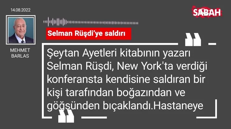Mehmet Barlas | Selman Rüşdi’ye saldırı