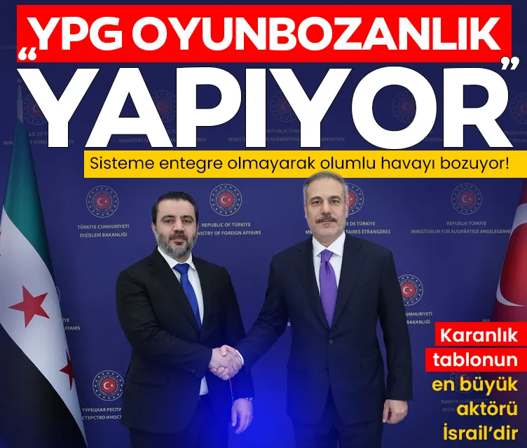 Dışişleri Bakanı Fidan: Suriye’deki karanlık aktör İsrail