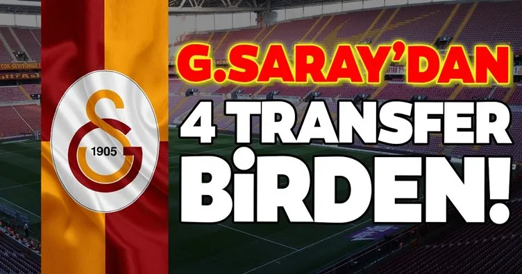 Galatasaray’dan 4 transfer birden!