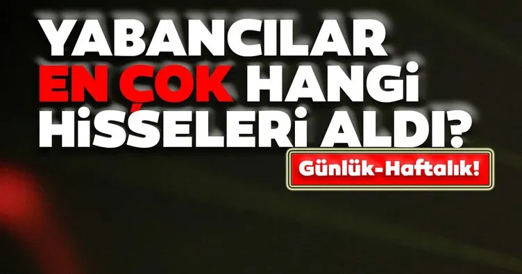 Borsa İstanbul’da günlük-haftalık yabancı payları 08/10/2020