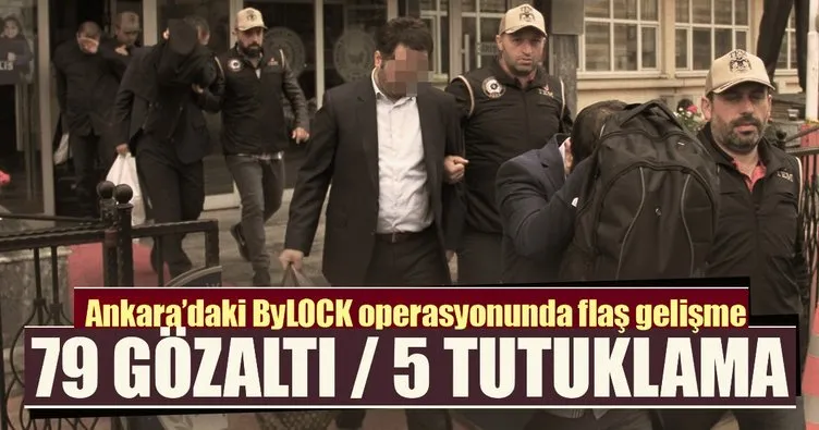 Ankara’daki ByLock operasyonunda 5 tutuklama