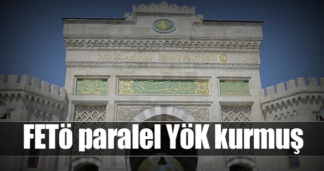 FETÖ paralel YÖK kurmuş