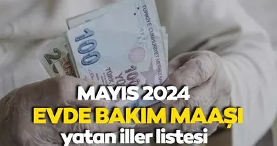 Evde bakım maaşı yatan iller listesi 3 Mayıs 2024 tıkla sorgula! Evde bakım maaşı yattı mı, ne zaman ödenecek?