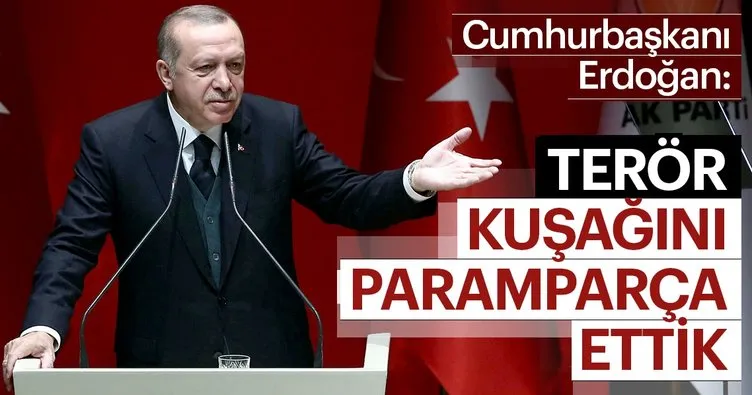 Cumhurbaşkanı Erdoğan:  Terör kuşağını paramparça ettik