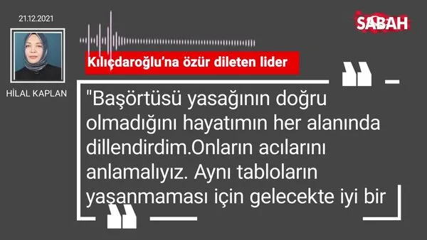 Hilal Kaplan | Kılıçdaroğlu'na özür dileten lider