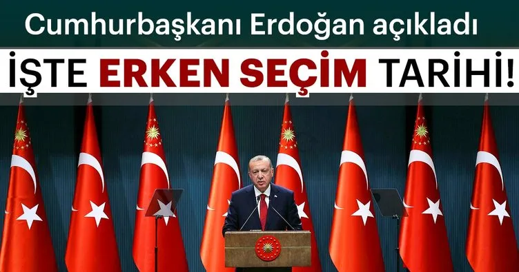 Son dakika haberi! Cumhurbaşkanı Erdoğan erken seçim tarihini açıkladı
