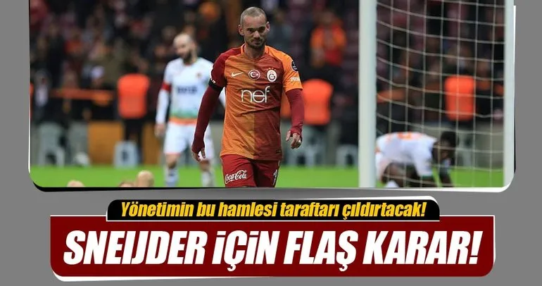 Galatasaray’dan Sneijder için flaş karar