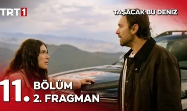 Taşacak Bu Deniz 11. Bölüm 2. Fragmanı yayında! Şok gelişme! Bu cehennemi cennete çevireceğim!