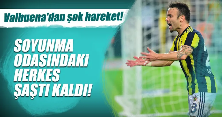 Valbuena’dan şok hareket!