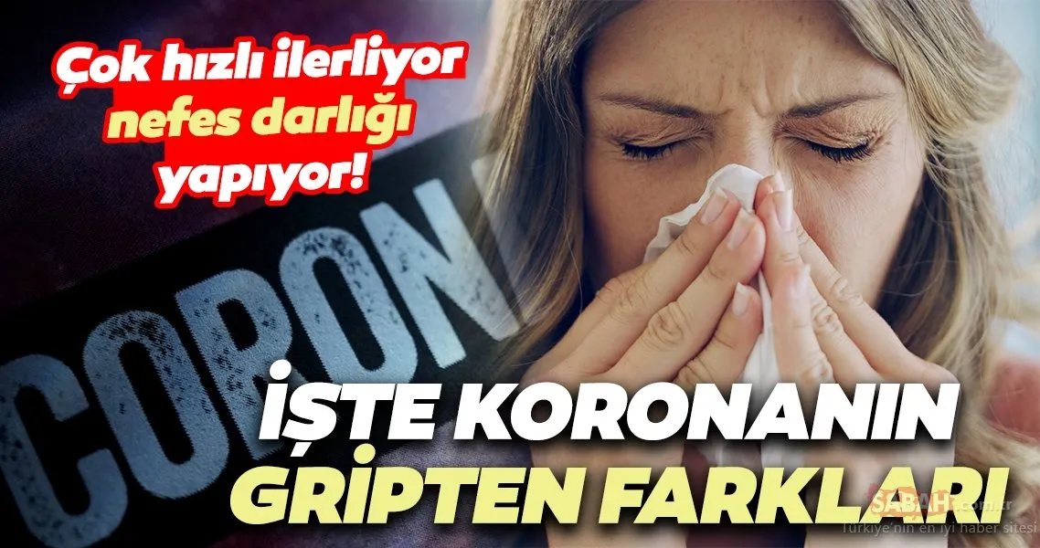 Çok hızlı ilerliyor nefes darlığı yapıyor! İşte corona virüsün gripten