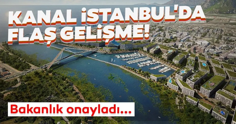 Son Dakika Kanal Istanbul Da Onemli Gelisme Cevre Ve Sehircilik Bakanligi Onayladi Son Dakika Haberler