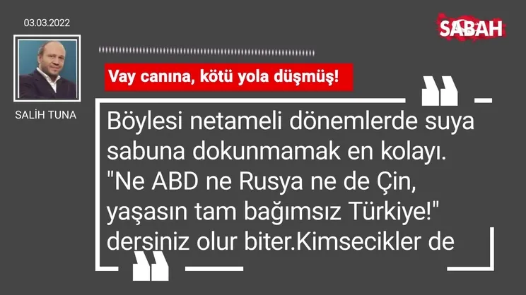 Salih Tuna | Vay canına, kötü yola düşmüş!
