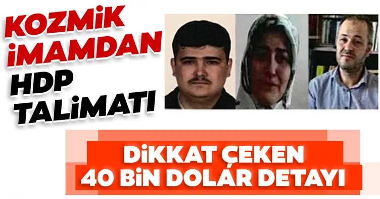 Son dakika: Kozmik imamdan HDP talimatı! Dikkat çeken 40 bin dolar detayı