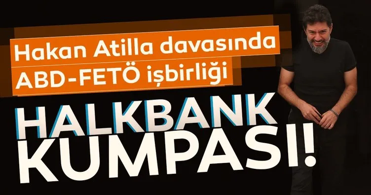Halkbank kumpası nasıl başladı? Hakan Atilla davasında ABD-FETÖ işbirliği