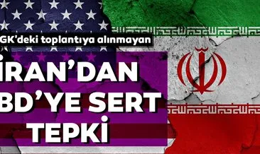 Son dakika: BMGK’deki toplantıya alınmayan İran’dan ABD’ye tepki