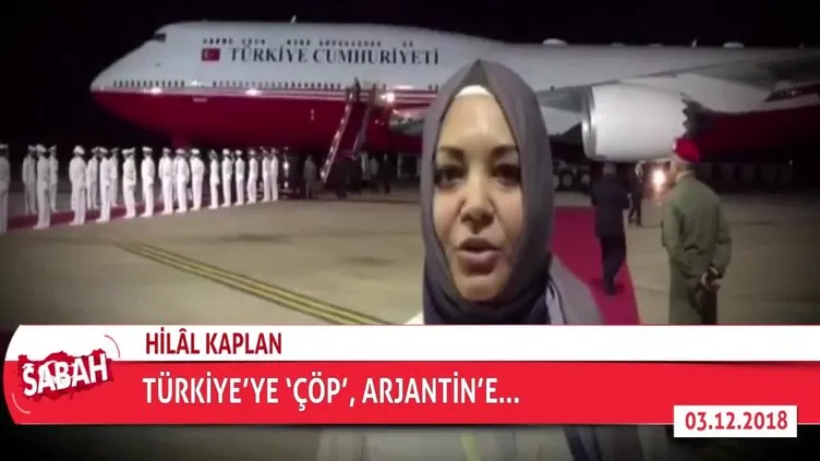 Hilal Kaplan: Türkiye'ye 'çöp', Arjantin'e...