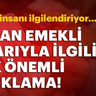 SGK'dan emekli maaşlarıyla ilgili çok önemli açıklama