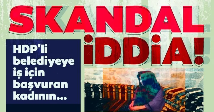 HDP’li belediyeye iş için başvuran kadının taciz edildiği iddiası