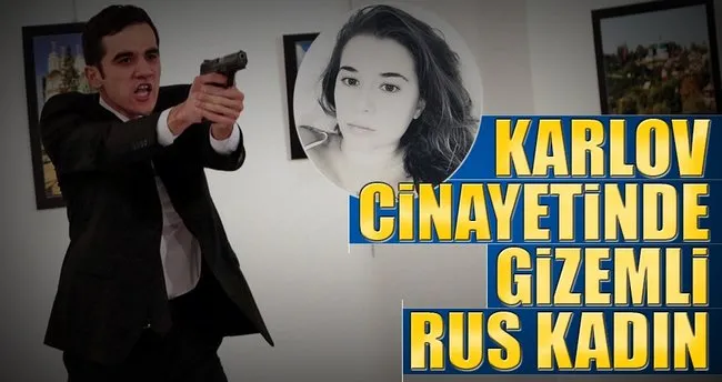 Karlov cinayetinde gizemli Rus kadın