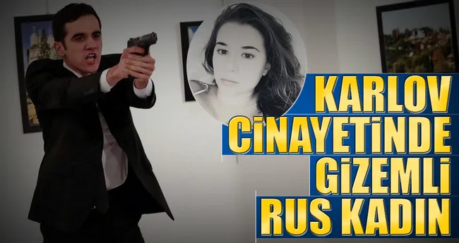 Karlov cinayetinde gizemli Rus kadın