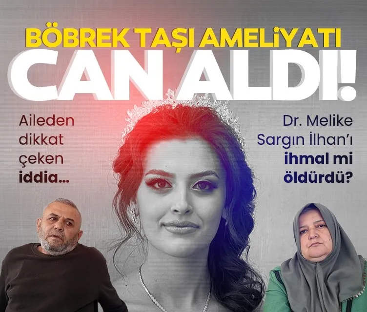 Dr. Melike Sargın İlhan’ın acı sonu: Böbrek taşı ameliyatına girdi öldü!