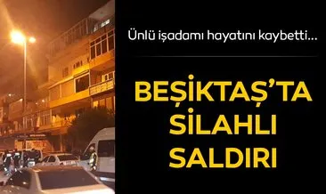 Son dakika: Beşiktaş’ta silahlı saldırı! İşadamı Ali Rıza Gültekin öldü