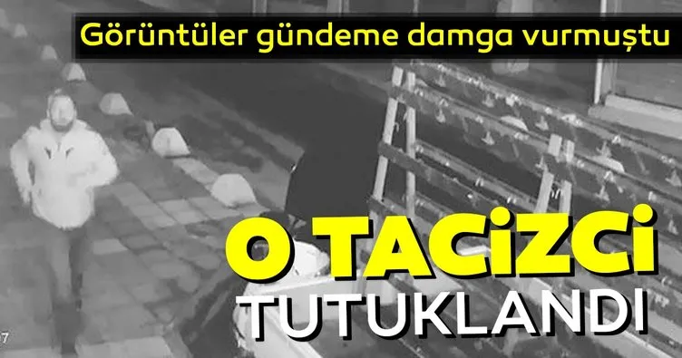 Kadıköy’deki o tacizci tutuklandı