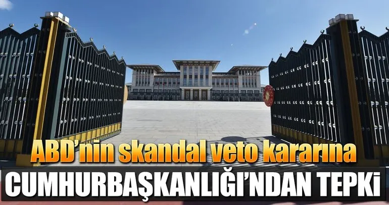 ABD'nin skandal veto kararına Ankara'dan ilk tepki