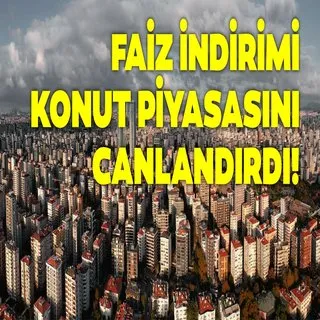 Faiz indirimi sonrası konut satışı yüzde 8 arttı