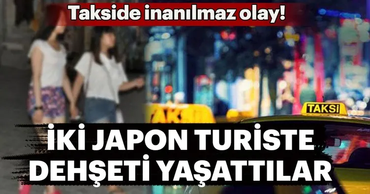 Son dakika: Japon turistleri gasp eden taksici ve yardımcısı tutuklandı