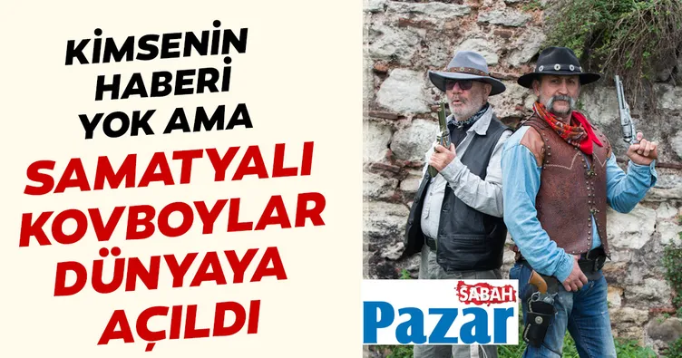Samatyalı kovboylar dünyaya açıldı