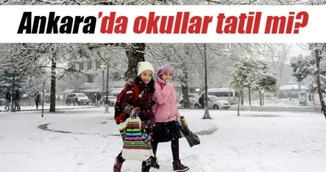 Ankara’da hava durumu nasıl olacak? - Ankara’da yarın okullar tatil mi?