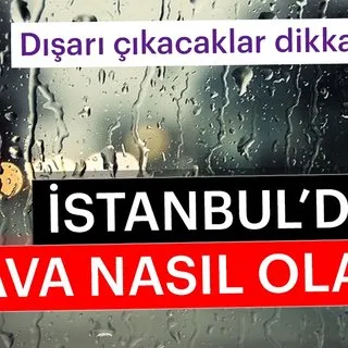 Meteoroloji'den son dakika hava durumu haberi geldi! - İstanbul'da hava durumu bugün nasıl olacak? İşte yanıtı...