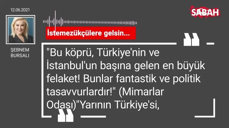Şebnem Bursalı | İstemezükçülere gelsin...