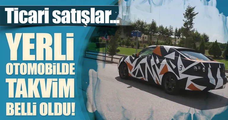 Yerli otomobilde takvim belli oldu!