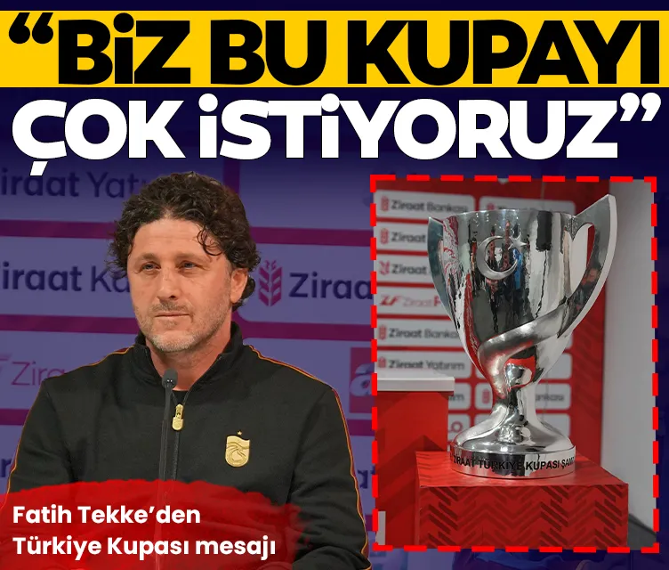 Fatih Tekke: Biz bu kupayı çok istiyoruz!