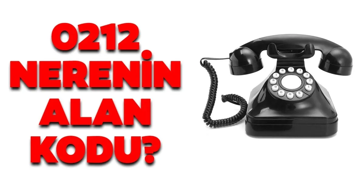 0212 alan kodu hangi ile ait 212 nerenin alan kodu nereye ait son dakika yasam haberleri