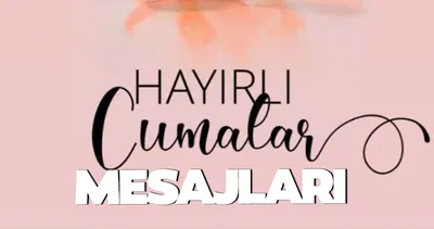 CUMA MESAJLARI GÖRSELLİ 2025 | Anlamlı, Maneviyatlı, Ayet İçeren, Değişik, Güncel, Kısa ve Detaylı Cuma sözleri ve mesajları