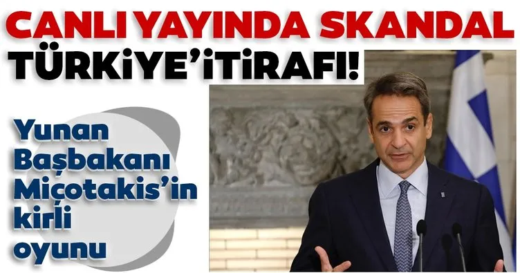 Son dakika: Yunan Başbakanı Miçotakis’in kirli oyunu! Canlı yayında skandal Türkiye itirafı