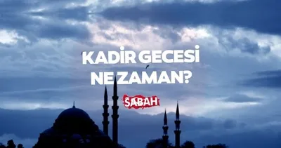 Mübarek Kadir Gecesi ne zaman 2023? Ramazan ayı Kadir Gecesi tarihi Diyanet dini günler takvimi ile yayında!