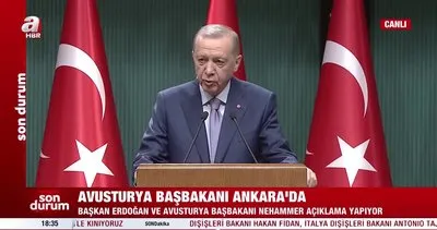 Son dakika: Başkan Erdoğan ve Avusturya Başbakanı Nehammer’den ortak açıklama