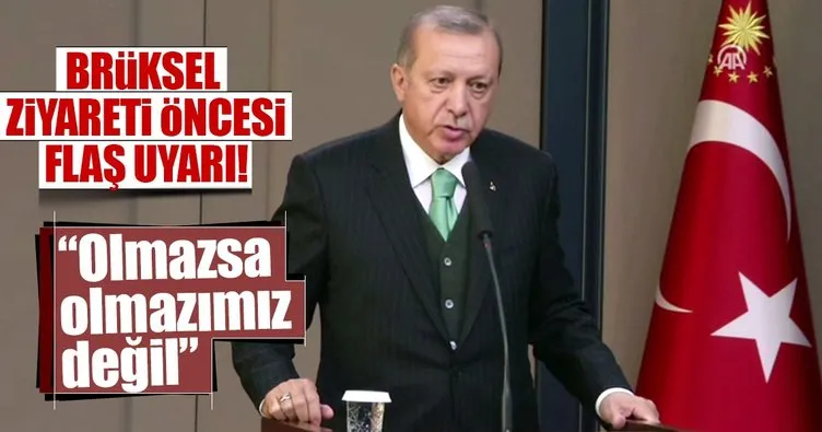 Cumhurbaşkanı Erdoğan’dan Brüksel ziyareti öncesi flaş mesajlar