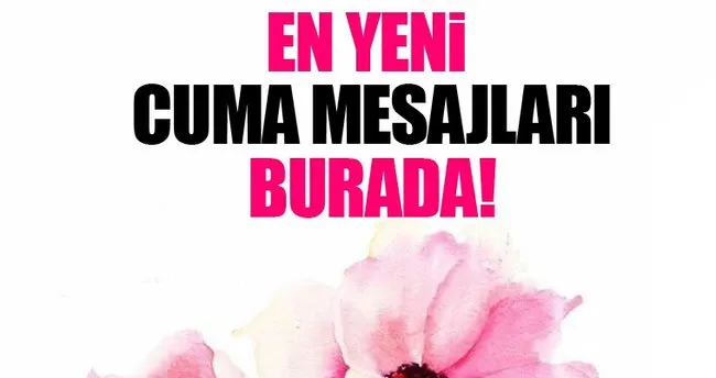 Haftanin En Guzel Cuma Mesajlari 2018 Yine Burada Iste Resimli Cuma Mesajlari Son Dakika Haberler