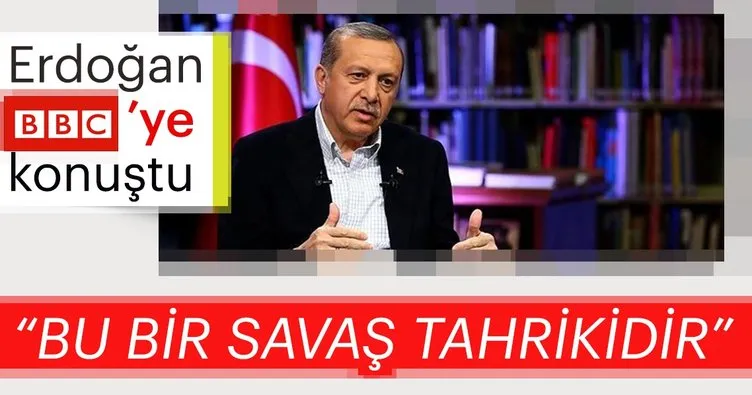 Cumhurbaşkanı Erdoğan BBC’ye konuştu