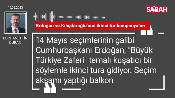 Burhanettin Duran | Erdoğan ve Kılıçdaroğlu’nun ikinci tur kampanyaları