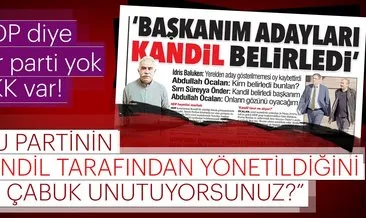 “HDP’nin Kandil tarafından yönetildiğini ne çabuk unutuyorsunuz?”