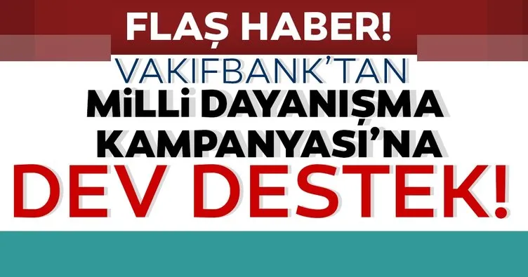 Son dakika haberi: VakıfBank’tan Milli Dayanışma Kampanyası’na dev destek