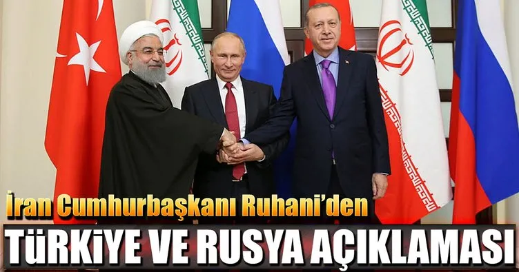 İran Cumhurbaşkanı Ruhani’den Türkiye ve Rusya açıklaması