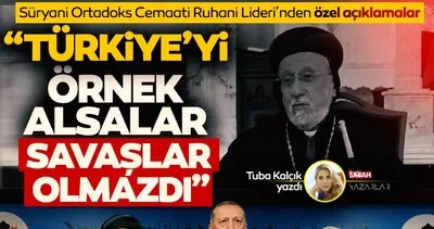 Süryani Ortodoks Cemaati Ruhani Lideri Yusuf Çetin: Türkiye’yi örnek alsalar savaşlar olmazdı